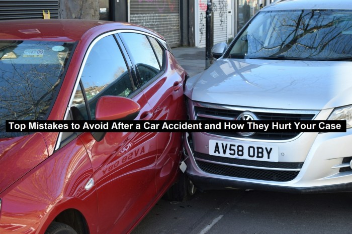 Top Mistakes to Avoid After a Car Accident and How They Hurt Your Case ...